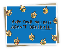 Load image into Gallery viewer, Hope Your Holidays Aren&#39;t Dreidull
