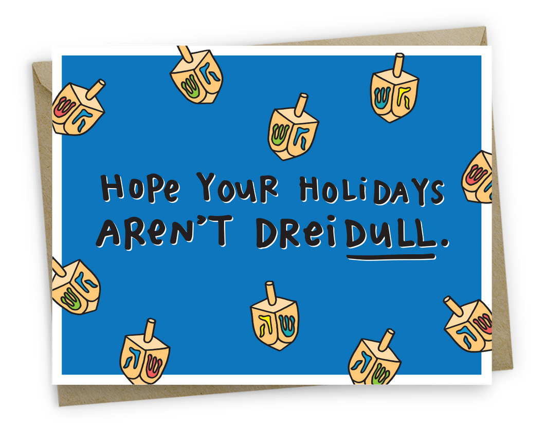 Hope Your Holidays Aren't Dreidull