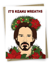 Load image into Gallery viewer, It&#39;s Keanu Wreaths
